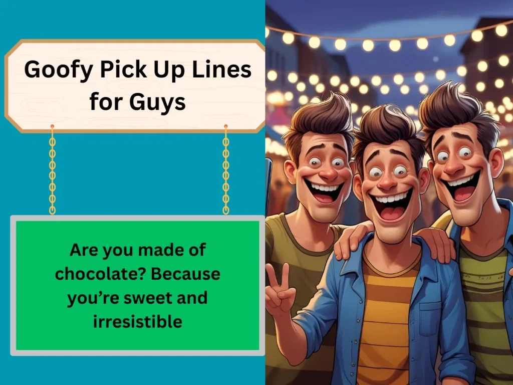 Goofy Pick Up Lines for Guys
