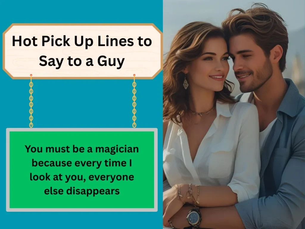 Hot Pick Up Lines to Say to a Guy