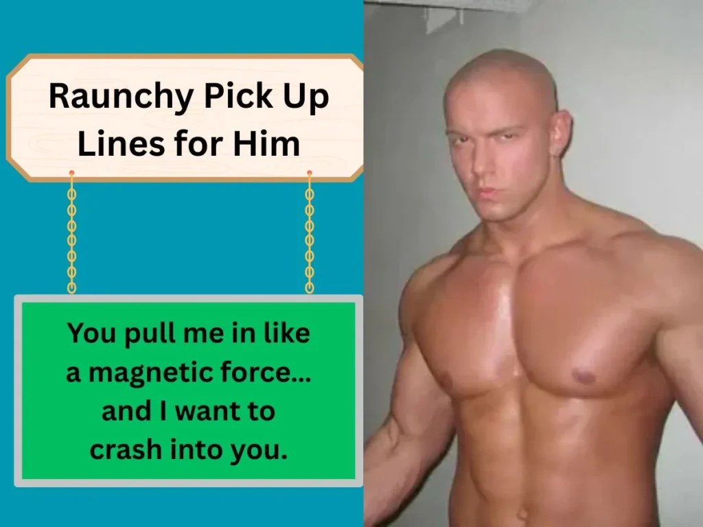 Raunchy Pick Up Lines for Him