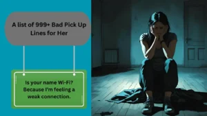 Read more about the article 999+ Hilariously Bad Pick Up Lines for Her
