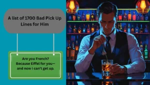 Read more about the article 1700+ Bad Pick Up Lines for Him with Unexpected Charm