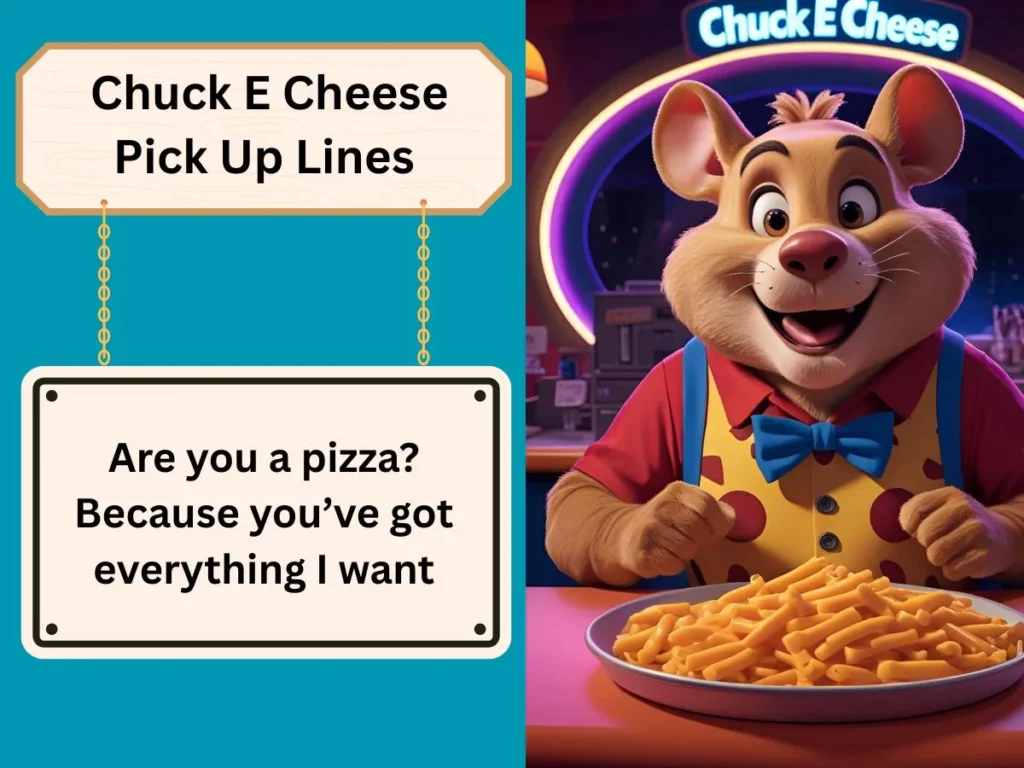 Chuck E Cheese Pick Up Lines