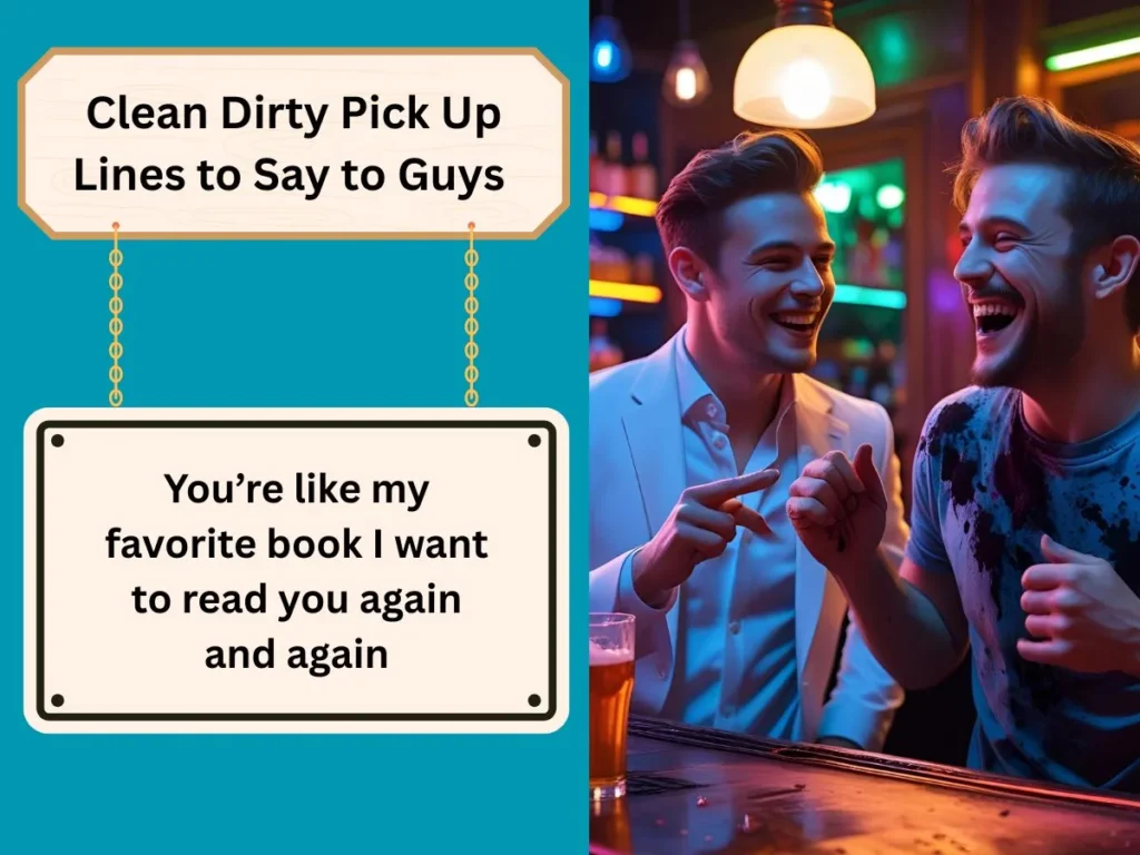 Clean Dirty Pick Up Lines to Say to Guys