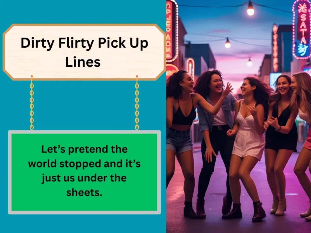 Dirty Flirty Pick Up Lines 