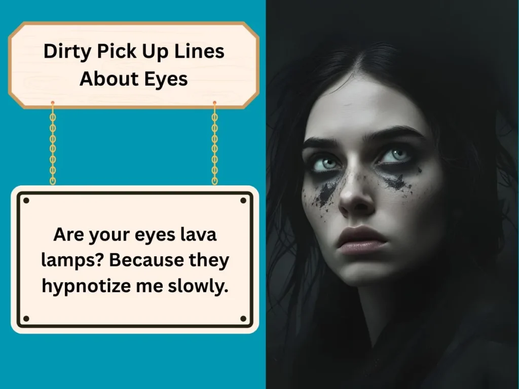 Dirty Pick Up Lines About Eyes