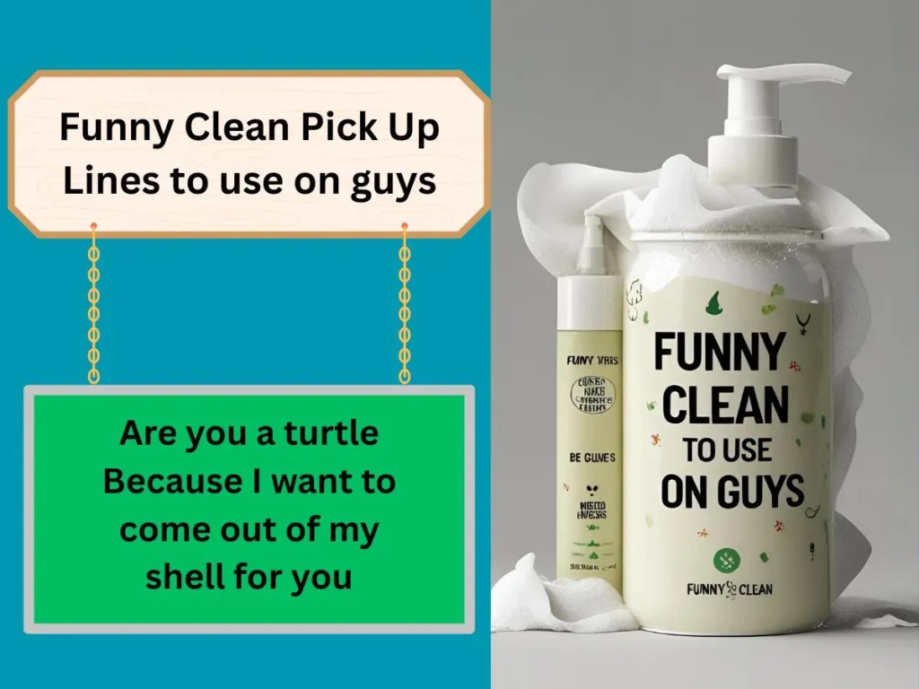 Funny Clean Pick Up Lines to use on guys