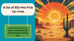 Read more about the article 551+Hot Pick Up Lines That’ll Make Hearts Skip a Beat