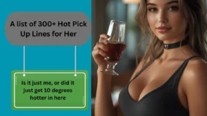Read more about the article 300+ Hot Pick Up Lines for Her That Actually Work