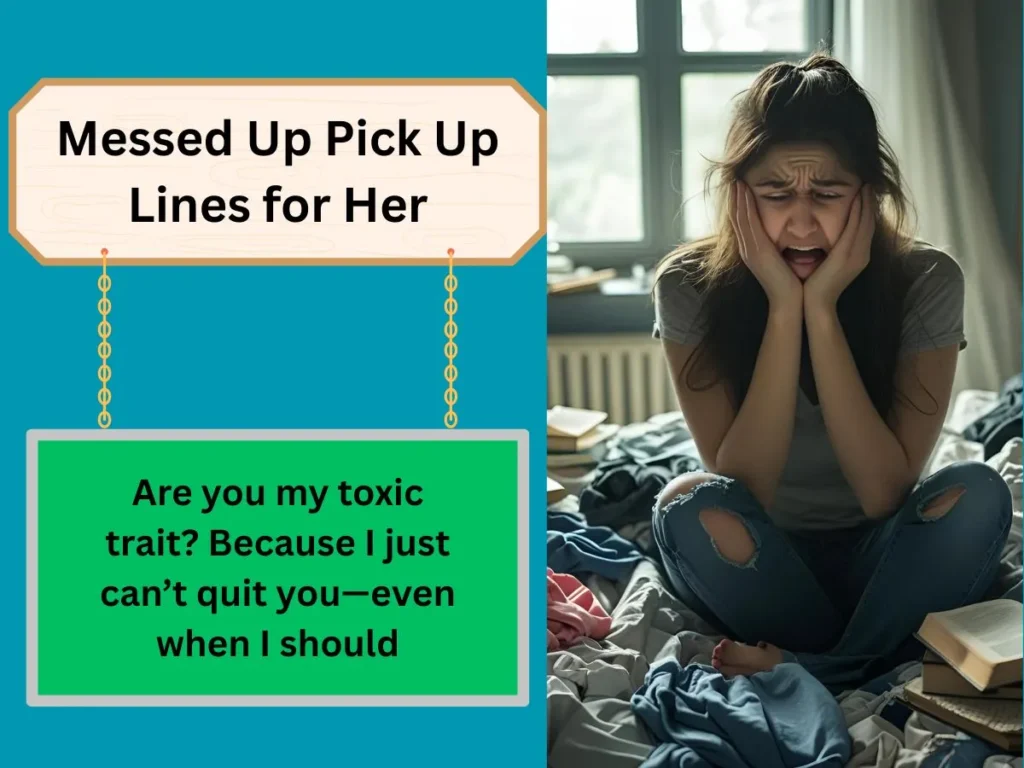 Messed Up Pick Up Lines for Her