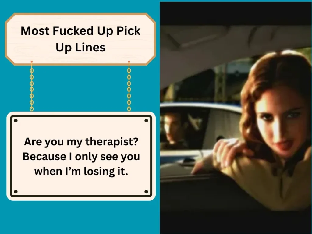 Most Fucked Up Pick Up Lines
