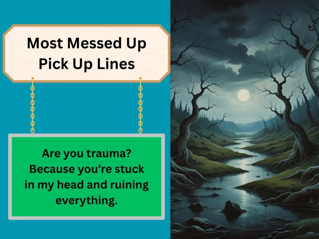 Most Messed Up Pick Up Lines