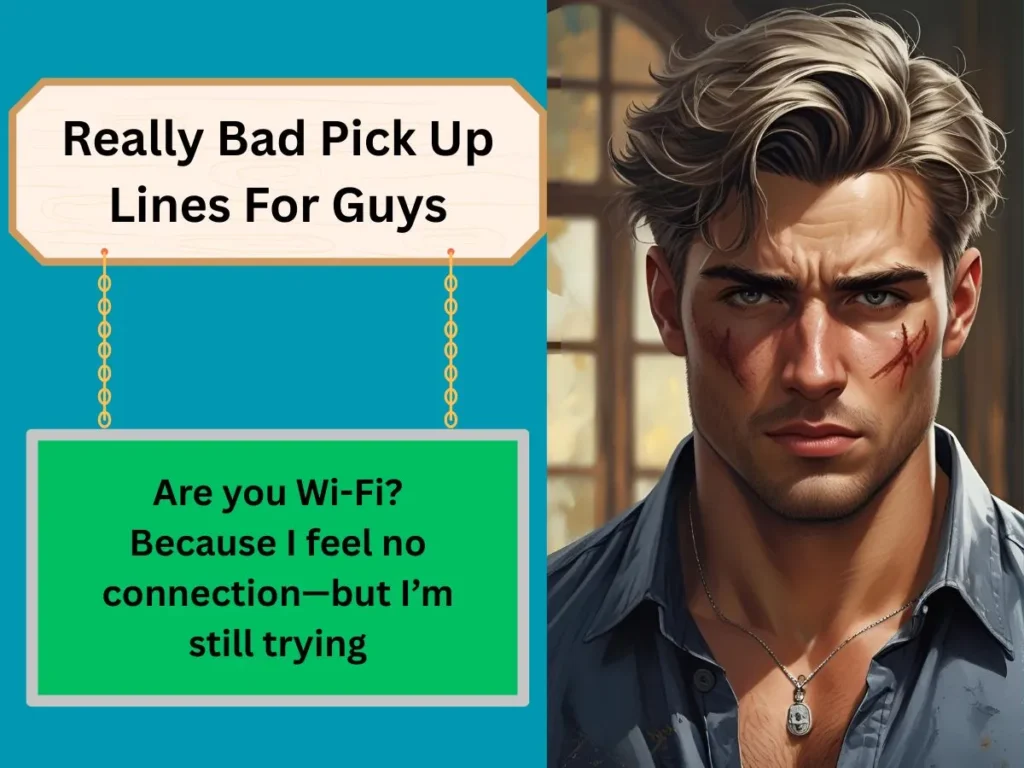 Really Bad Pick Up Lines For Guys