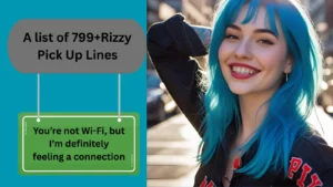 Read more about the article 799+Rizzy Pick Up Lines for Your Boldest Flirt Game