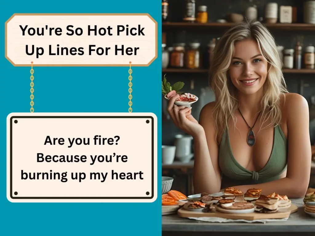 You're So Hot Pick Up Lines For Her