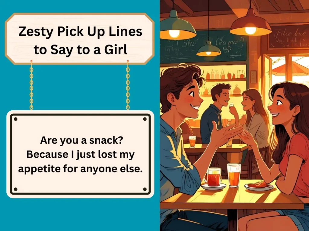 Zesty Pick Up Lines to Say to a Girl